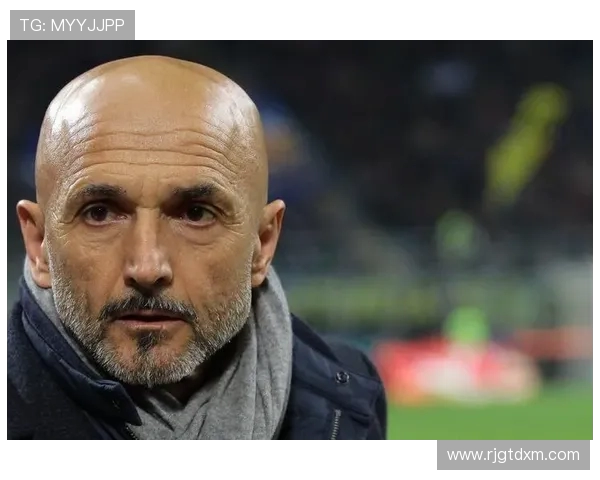 斯帕莱蒂强调自我挑战是球队成功关键重建信任与信念至关重要